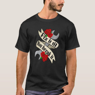 Camiseta Arreglar Hasta que se Rompa Mecánico Automotriz Ma