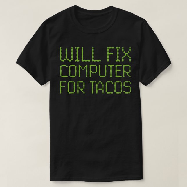 Camiseta Arreglará Computadora Para Tacos Funny Tech Suppor (Diseño del anverso)
