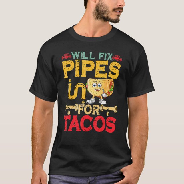 Camiseta Arreglarán Las Tuberías Para Los Tacos Fontaneros  (Anverso)