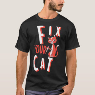 Camiseta Arregle su gato Ca Sarcásticos Hombres Mujeres