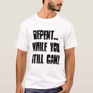 Camiseta ¡Arrepiéntase… mientras que usted todavía pue