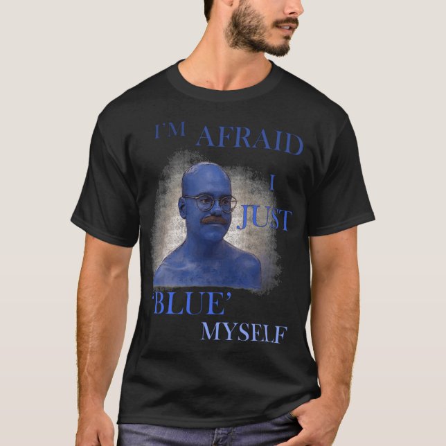 Camiseta Arrested Development Im Afraid I Just Blue Mys fri (Anverso)