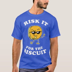 Camiseta arriesgarlo por la galleta