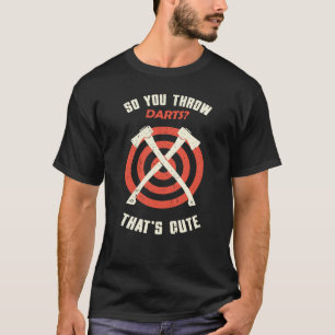 Camiseta Arrojar el hacha para lanzar dardos que son divert