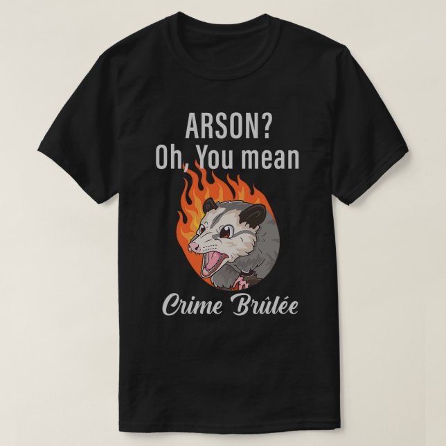 Camiseta Arson, oh, te refieres a la delincuencia (Diseño del anverso)