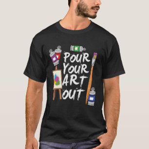 Camiseta Art Pour Your Out Artist