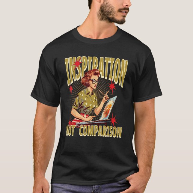 Camiseta Art School Student Teacher Inspiration Not Compari (Anverso)
