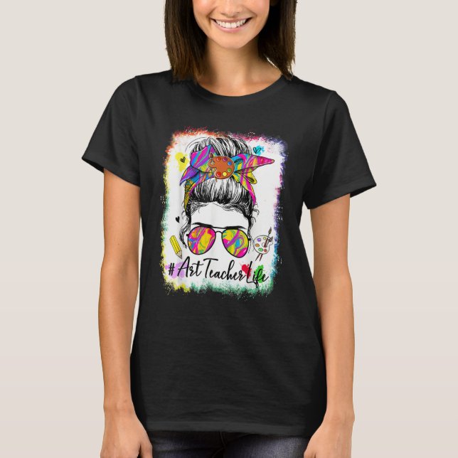 Camiseta Art Teacher Life Messy Bun 100 Days Of School Cute (Anverso)