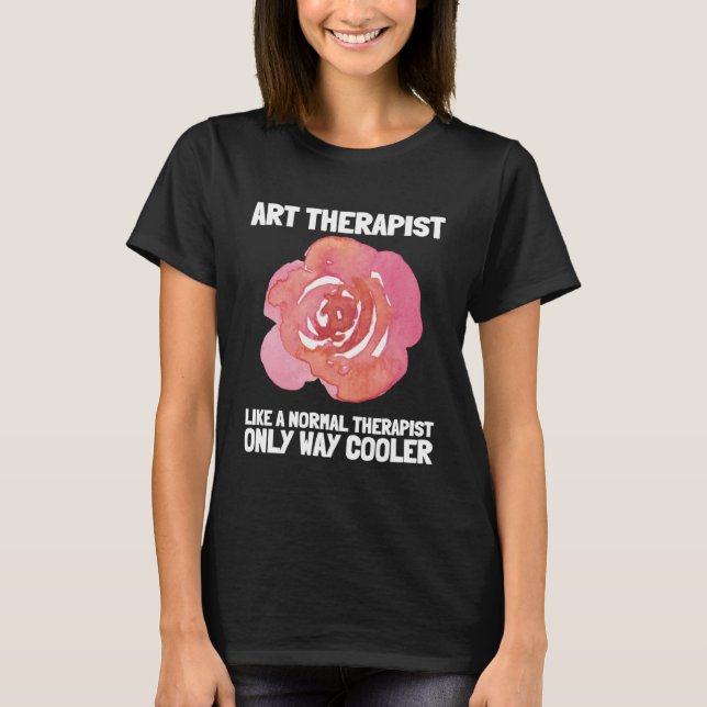 Camiseta Art Therapist And Recreational Therapy Therapist R (Anverso)