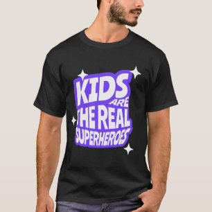 Camiseta Arte de Cita Los Niños Son Los Verdaderos Superhér