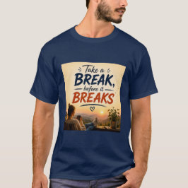 Camiseta Arte de Cita Tómate un Descanso Antes de que se Ro