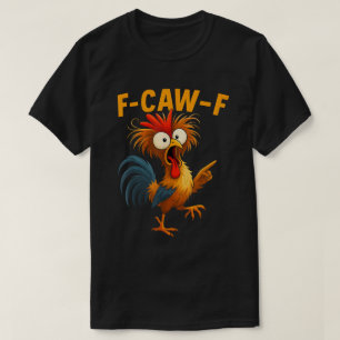 Camiseta Arte de dibujos animados de gallo divertido F-Caw-