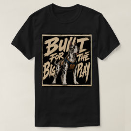Camiseta Arte de Gran Danés Hecho Para La Gran Jugada
