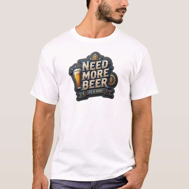 Camiseta Arte de texto 3D moderno NEED MORE BEER (Anverso)