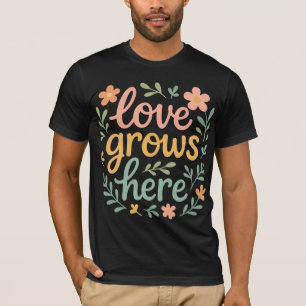 Camiseta Arte de tipografía Cottagecore de Amor Crece Aquí