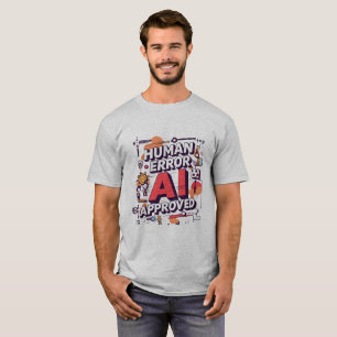 Camiseta Arte digital audaz “Error humano, aprobado por IA”
