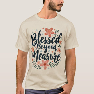 Camiseta Arte Floral Inspirador Bendecido Más Allá de Toda