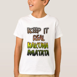 Camiseta Arte inspirador "Keep It Real Hakuna Matata"