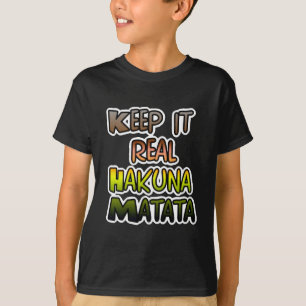 Camiseta Arte inspirador "Keep It Real Hakuna Matata"