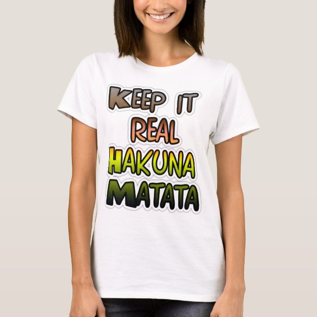 Camiseta Arte inspirador "Keep It Real Hakuna Matata" (Anverso)