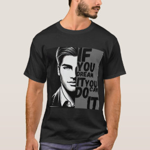 Camiseta Arte Motivador Monocromo: "Si lo sueñas, tú