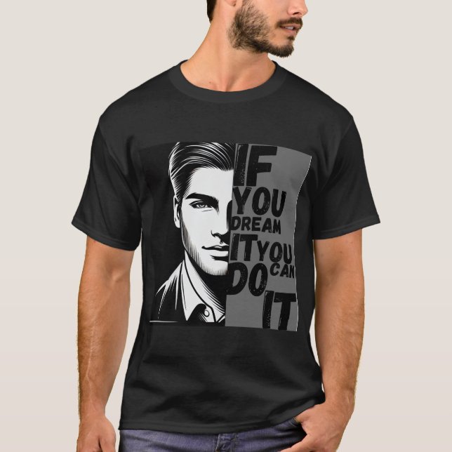 Camiseta Arte Motivador Monocromo: "Si lo sueñas, tú (Anverso)