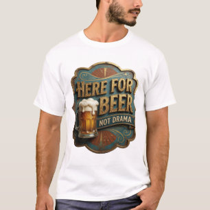 Camiseta Arte para llevar ESTÁ AQUÍ POR CERVEZA NO POR DRAM