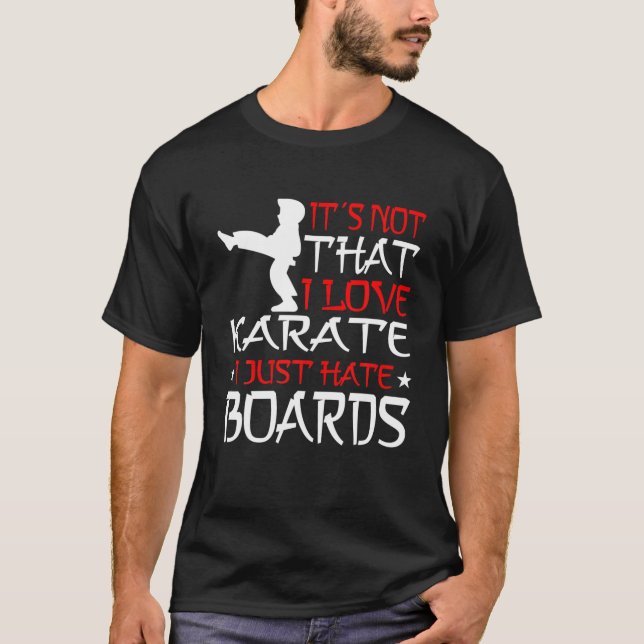 Camiseta ARTES MARCIALES KARATE I Just Hate Boards (Anverso)