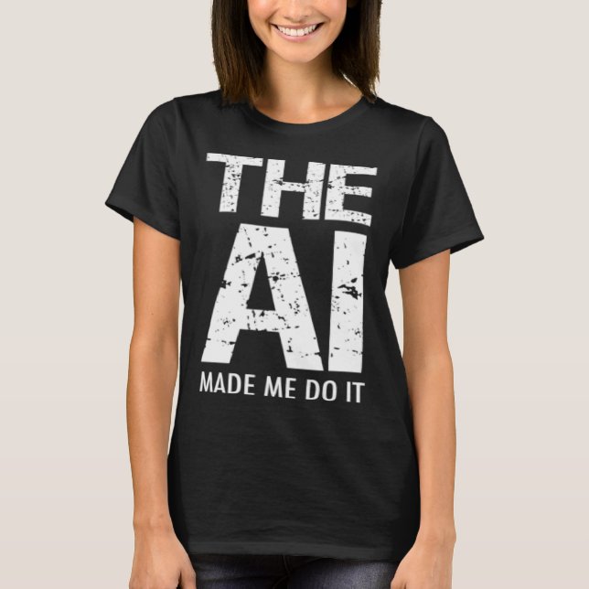 Camiseta Artificial Intelligence AI Made Me Do It Machine L (Anverso)