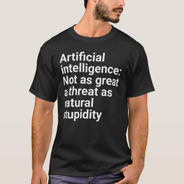 Camiseta "Artificial Intelligence: Not as great a threat as (Anverso)