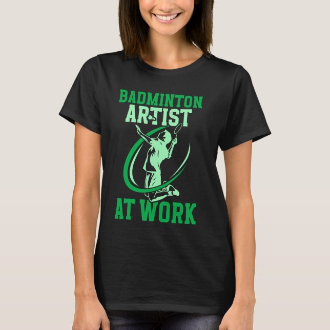 Camiseta Artista De Badminton En El Trabajo (Anverso)