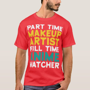 Camiseta Artista de maquillaje a tiempo parcial Observador 