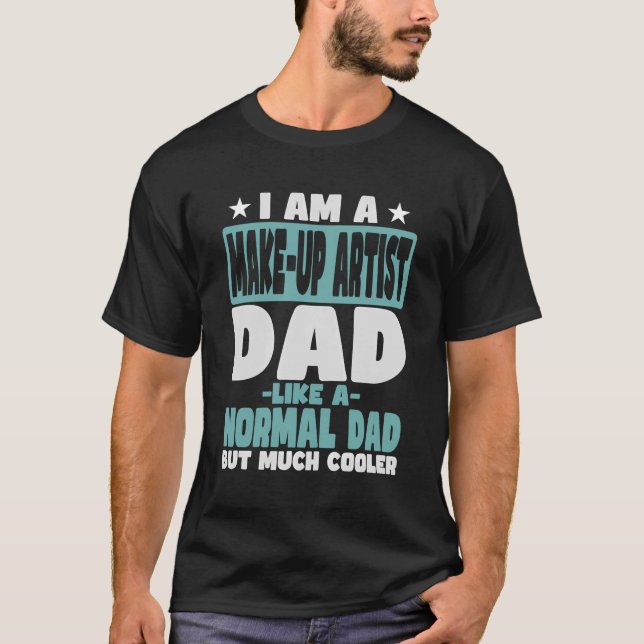 Camiseta Artista de maquillaje papá más frío de lo normal (Anverso)