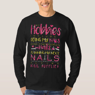 Camiseta Artista de uñas Hobby Mis pasatiempos incluyen hac