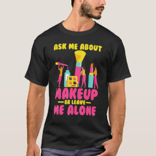 Camiseta Artista maquillaje me pregunta por maquillaje