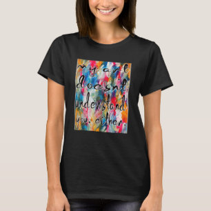 Camiseta Artista Mi no te entiende, tampoco la enseñanza de
