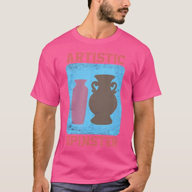 Camiseta Artistic Spinster Pottery Teacher Ceramic Artist (Anverso)