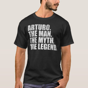 Camiseta Arturo nombre, Arturo El Hombre El Mito La Leyenda