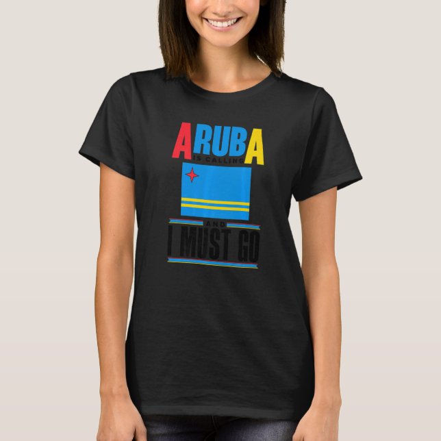 Camiseta Aruba Aruban Aruba Flag Aruba Is Calling And I Mus (Anverso)