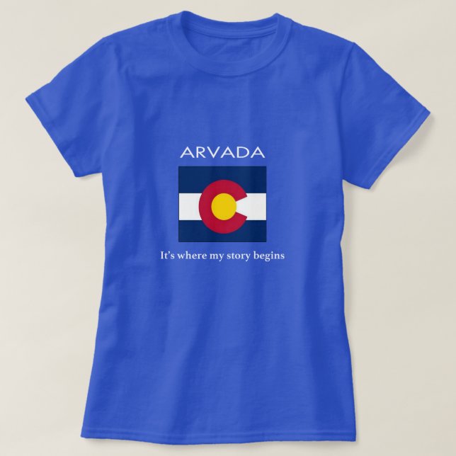 Camiseta Arvada: Es donde mi historia comienza (Diseño del anverso)
