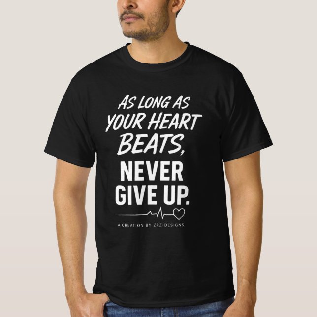 Camiseta As Long As Your Heart Beats, Never Give U (Anverso)