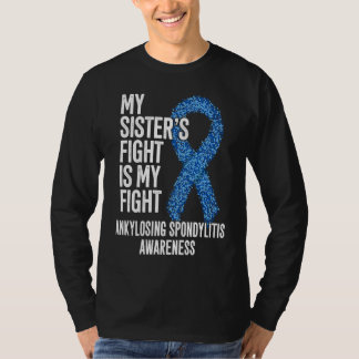 Camiseta AS My Sister's Fight Is My Fight Ankylosing Spondy