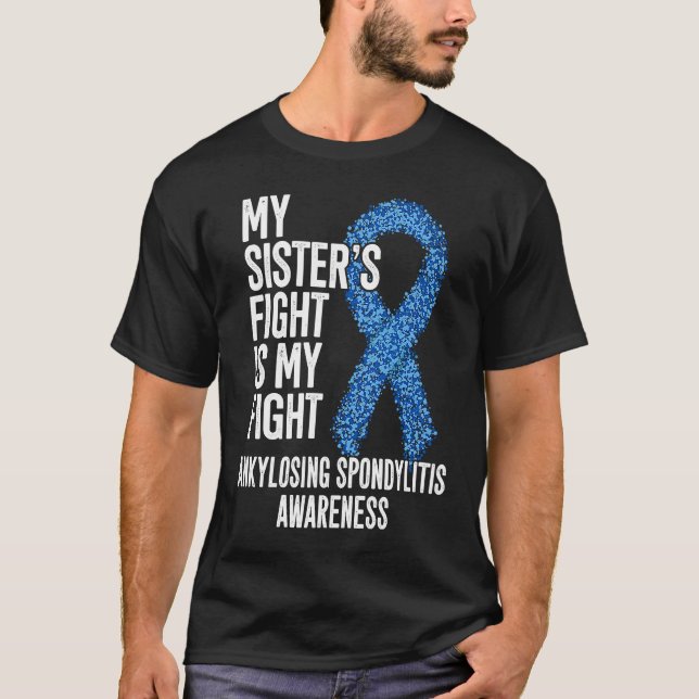 Camiseta AS My Sister's Fight Is My Fight Ankylosing Spondy (Anverso)