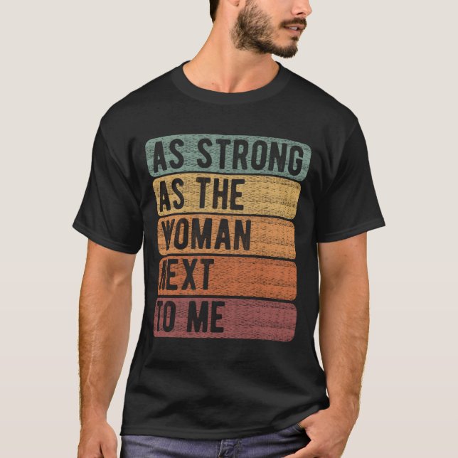 Camiseta As Strong As The Next To Me 'S Rights Feminism (Anverso)