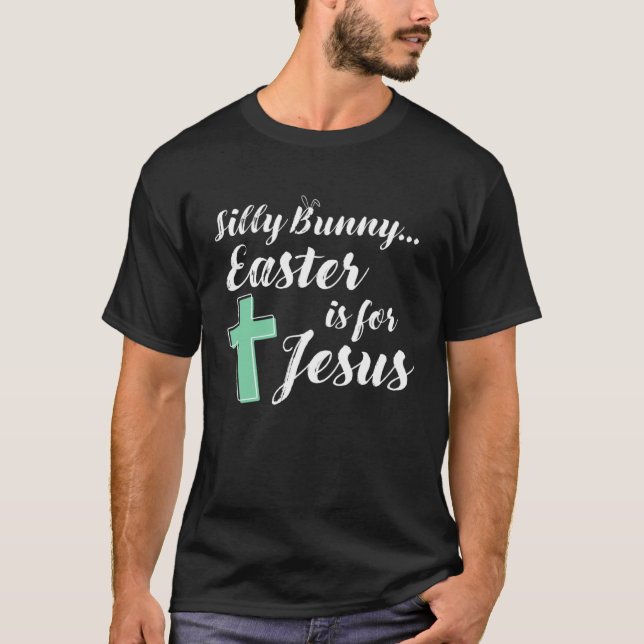 Camiseta AS tees  Silly Bunny Rabbit Easter is for Jesus Ch (Anverso)