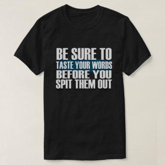 Camiseta Asegúrate De Probar Tus Palabras Antes De Que Las