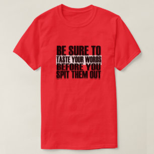 Camiseta Asegúrate De Probar Tus Palabras Antes De Que Las 