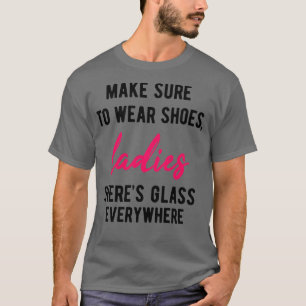 Camiseta Asegúrate De Usar Zapatos Damas Tejas Vidrio Por T