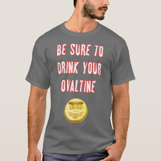 Camiseta Asegúrese De Beber Su Ovaltina
