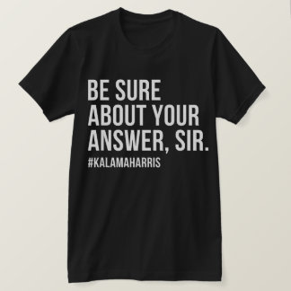 Camiseta Asegúrese De Su Respuesta Sir Kamala Harris Shirt